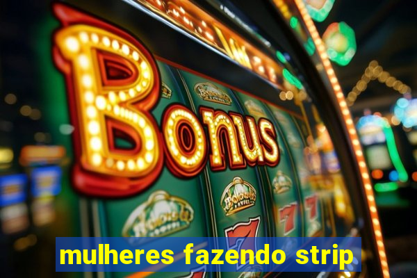 mulheres fazendo strip